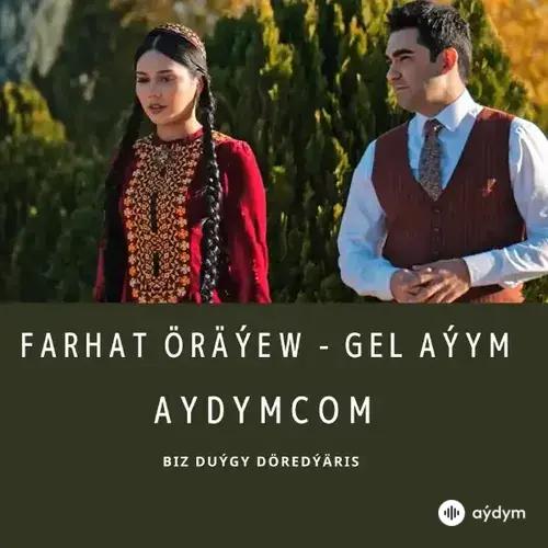 Gel Aýym - Farhat Öräýew