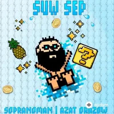 Azat Orazow-Sopranoman  - Suw Sep