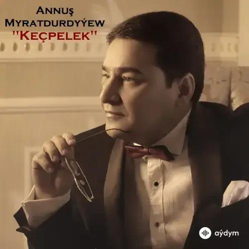 Annuş Myratdurdyýew - Keçpelek