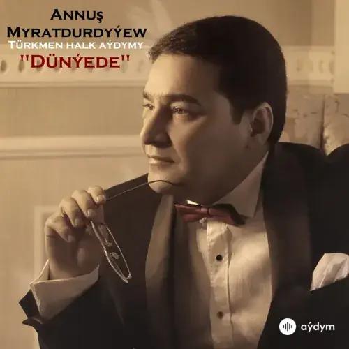 Annuş Myratdurdyýew - Dünýede