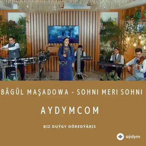 Sohni Meri Sohni - Bägül Maşadowa