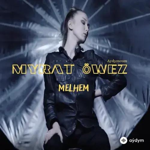 Myrat Öwez - Melhem
