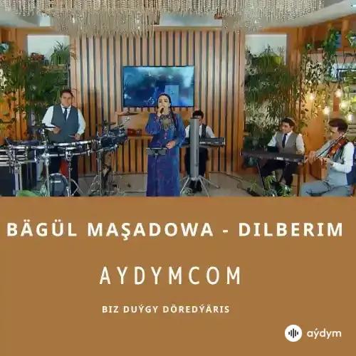 Dilberim - Bägül Maşadowa