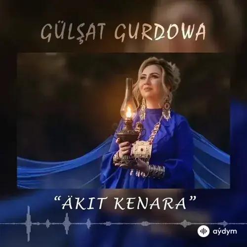 Äkit Kenara - Gülşat Gurdowa