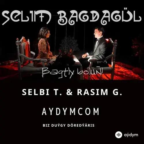 Selim & Bagdagül - Selbi T. & Rasim G. (Love story)