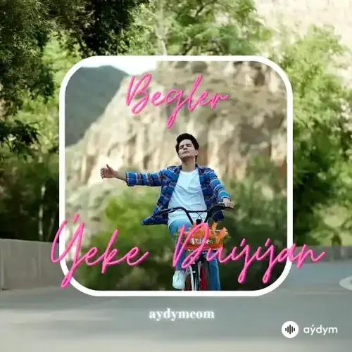 Begler  - Ýeke Duýýan