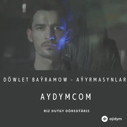 Aýyrmasynlar - Döwlet Baýramow