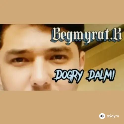 Begmyrat K. - Dogry Dälmi