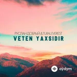 Руслан Добрый-Tural Everest - Veten Yaxsidir