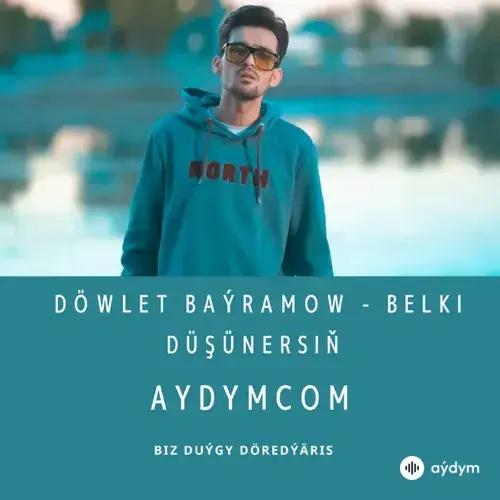 Belki Düşünersiň - Döwlet Baýramow