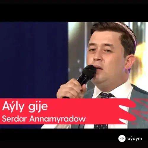 Serdar Annamyradow - Aýly Gije