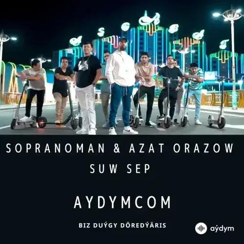 Suw Sep - Soprano Man & Azat Orazow