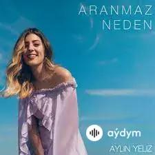 Aylin Yeliz - Aranmaz Neden