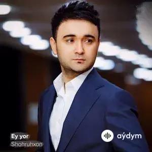 Shohruhxon - Ey yor