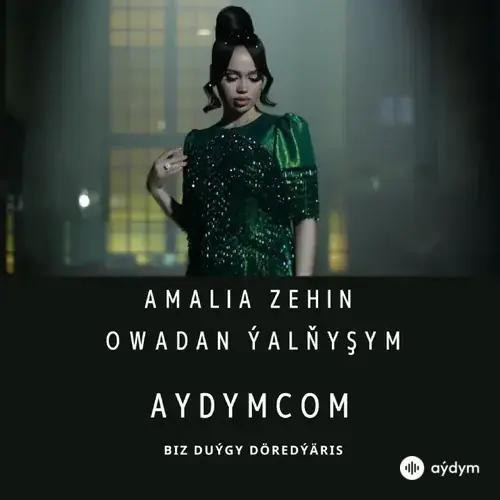 Owadan Ýalñyşym - Amalia Zehin