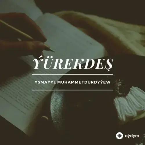 Ysmaýyl Muhammetdurdyýew - Enemiň Aýdanlaryndan