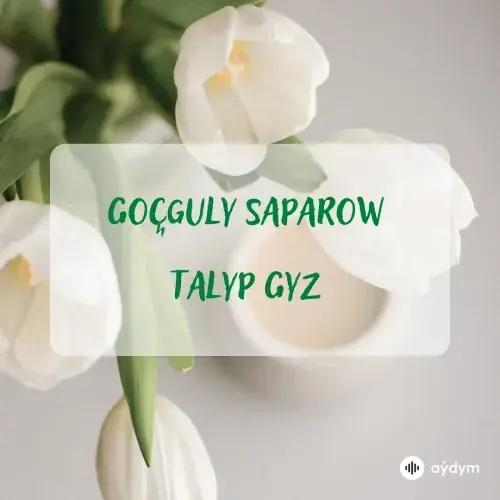 Beýlekiler     - Talyp Gyz - Goçguly Saparow