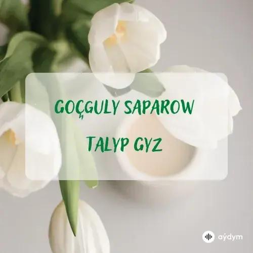 Beýlekiler - Talyp Gyz - Goçguly Saparow