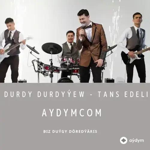 Tans Edeli - Durdy Durdyýew