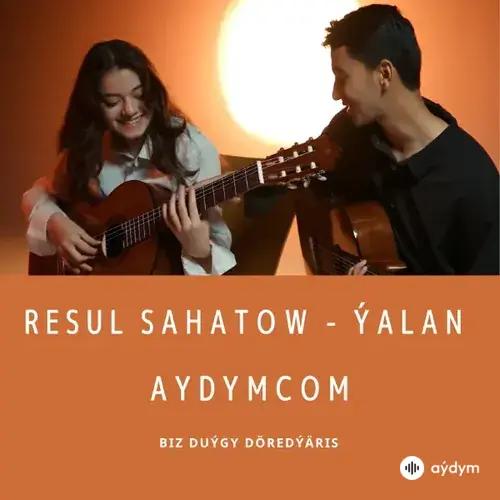 Ýalan - Resul Sahatow