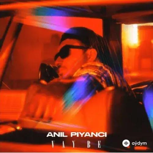 Anıl  Piyancı - Vay Be