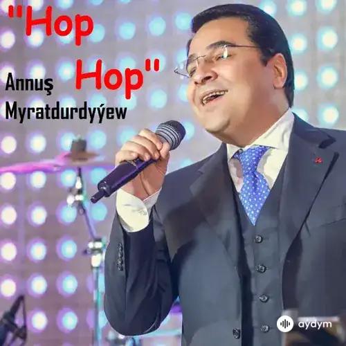 Annuş Myratdurdyýew - Hop Hop