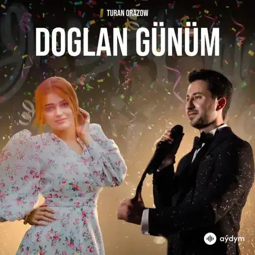 Doglan Günüm - Turan Orazow