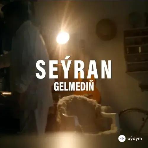 Gelmediň - Seýran