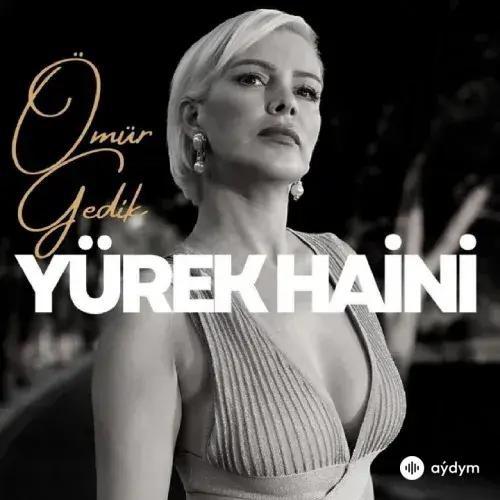Ömür Gedik - Yürek Haini