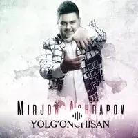 Mirjon Ashrapov  - Yolg'onchisan 