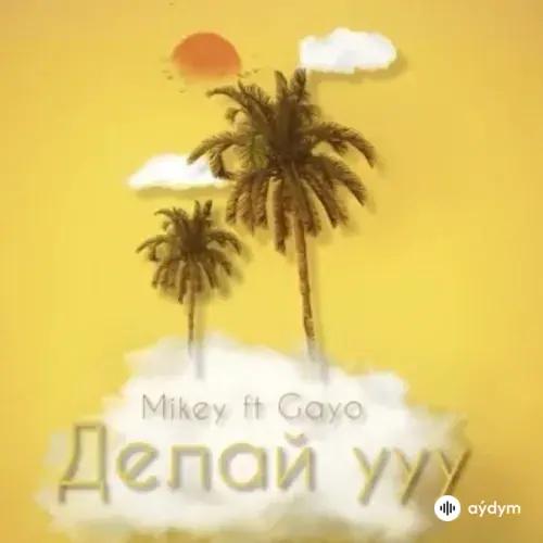 Gayo Gaýgysyz Kulyýew-Mikey Mekan Kakaýew - Делай УУУ