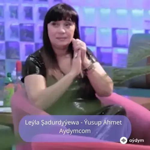 Ýusup Ahmet - Leýla Şadurdyýewa