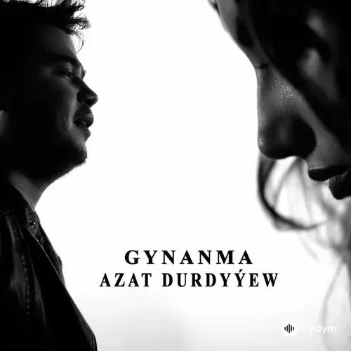 Gynanma - Azat Durdyýew