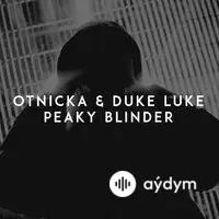 Otnicka - Peaky Blinder - & Duke Luke