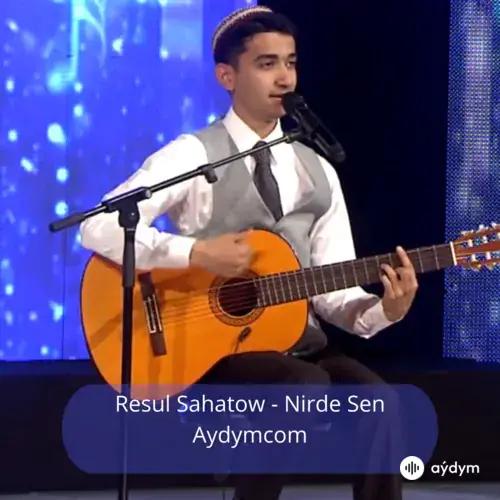 Nirde Sen - Resul Sahatow