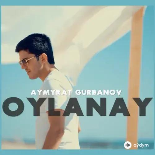 Aýmyrat Gurbanow - Oýlanaý