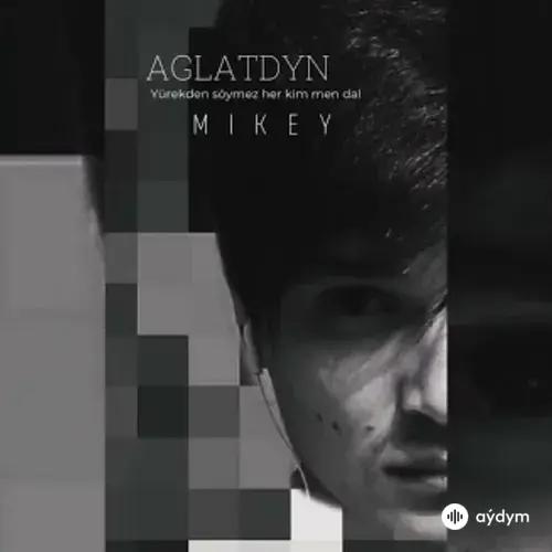 Mikey Mekan Kakaýew - Aglatdyň