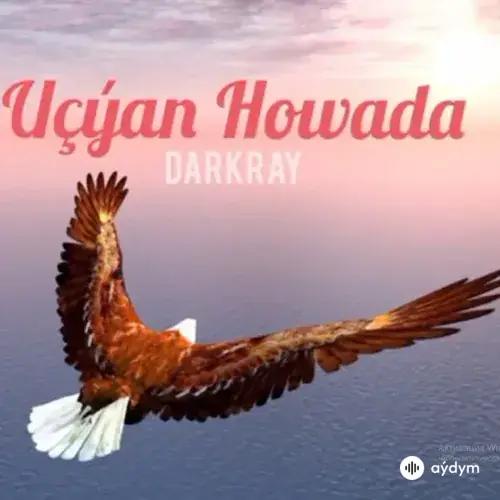 Darkray  - Uçýan Howada