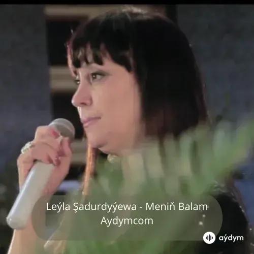 Meniň Balam - Leýla Şadurdyýewa