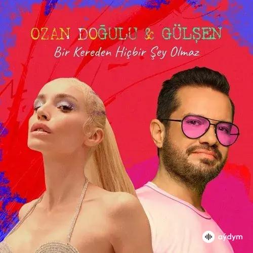 Gülşen -Ozan Doğulu - Bir Kereden Hiçbir Şey Olmaz
