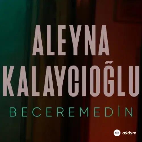 Aleyna Kalaycioglu - Beceremedin