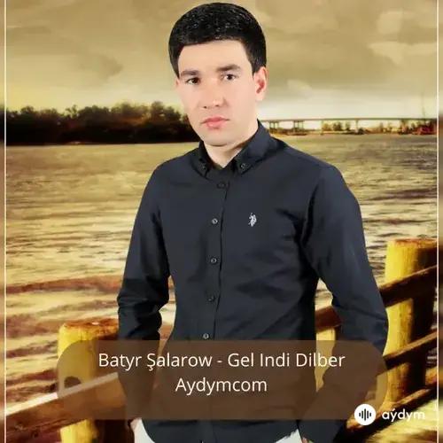 Gel Indi Dilber - Batyr Şalarow