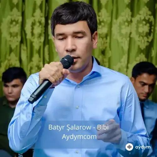 Bibi - Batyr Şalarow