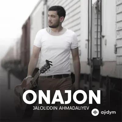 Onajon - Jaloliddin Ahmadaliyev