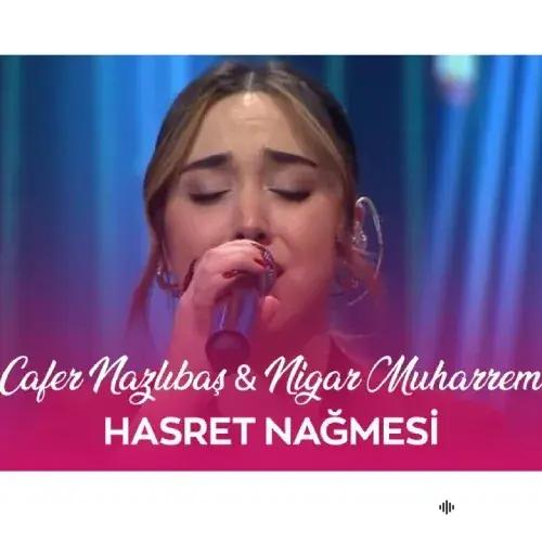 Nigar Muharrem-Cafer Nazlıbaş - Hasret Nagmesi