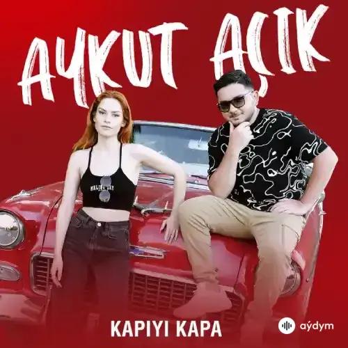 Aykut Açık - Kapıyı Kapa