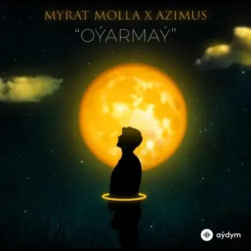 Azimus - Oýarmaý - & Myrat Molla