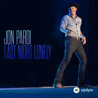 Jon  Pardi - Last Night Lonely 