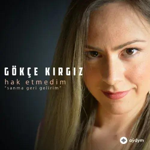 Gökçe Kırgız - Hak Etmedin