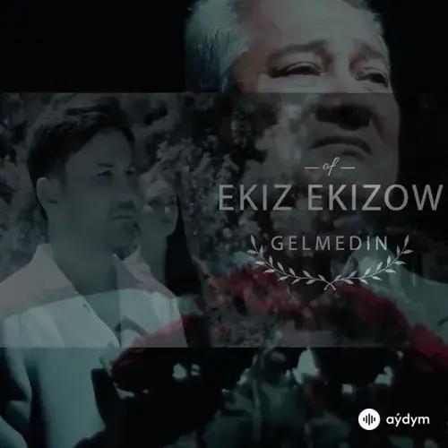 Ekiz Ekizow - Gelmediň